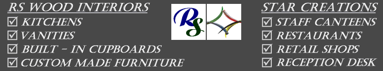 RS Wood Interiors - Kitchens, Vanities, Built-In Cupboards, Custom made Furniture - Star Creations - Staff Canteens, Restaurants, Retail Shops, Reception Desk